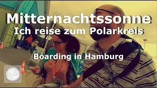 Hamburg Boarding | Kreuzfahrt zum Polarkreis | Teil 1