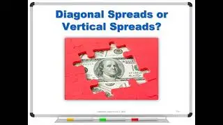 Diagonal Spreads or Vertical Spreads?
