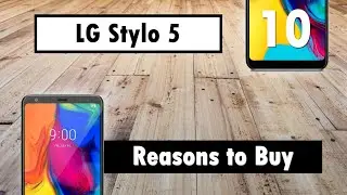 10 Reasons to Buy the LG Stylo 5