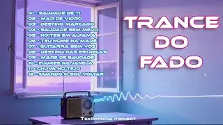 TRANCE DO FADO FULL ALBUM - Teknotopia Project - Portuguese Nostalgia meets Electronic Euphoria