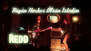 Redd - Bugün Herkes Ölsün İstedim (Live)