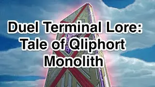 Duel Terminal Lore: Tale of Qliphort Monolith