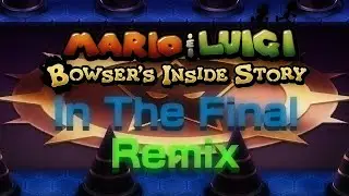 Mario & Luigi: Bowser's Inside Story - In The Final Remix