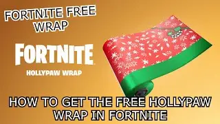 *NEW* FREE WRAP (HOW TO GET THE HOLLYPAW WRAP IN FORTNITE FOR FREE)