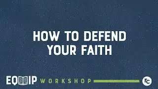 How to Defend Your Faith