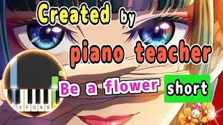 [Be a flower] Created by Piano Teacher/RyokuoushokuShakai [short] The Apothecary Diaries Opening