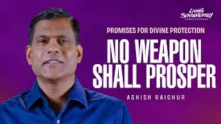 Promises For Divine Protection - No Weapon Shall Prosper- Ashish Raichur | Daily Devotion, August 08