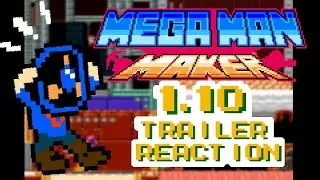 The Mega Man Maker 1.10 Trailer Reaction