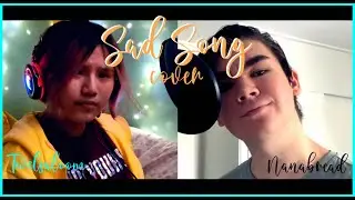 Sad Song【We The Kings】Duet Cover Ft.Nanabread​ &lfloor;Tᴡᴇʟꜱᴀʟᴏᴏᴍ&rceil;💙