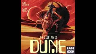 LPN Deep Dives: Dune / Episode 14: Dune Part 2 (2024) - Movie Review
