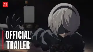 NieR:Automata Ver 1.1a - Official Teaser | Anime Trailer