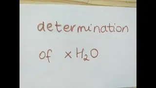 DETERMINATION OF XH20, WATER, MOLES [Last minute revision] |Chemistry at glance