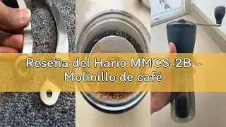 Rese&ntilde;a del Hario MMCS-2B - Molinillo de caf&eacute;