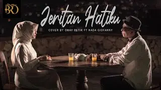 JERITAN HATIKU | KALIA SISKA ft SKA 86 | Cover By Omay Petik ft Nada Giofanny