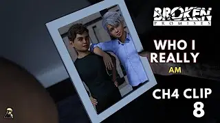 Broken Promises Ch4 Clip 8: Who I Really Am