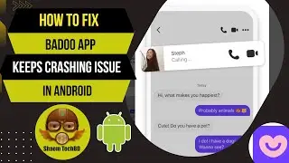 How to Fix Badoo App Keeps Crashing Issue in Android After New Updates