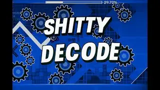 trying to beat the shity list - Shitty Decode 100%