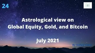 July 2021: CRASH or New High? Astrological Forecast on Global Stock Markets, Gold, and Bitcoin