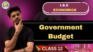 Government Budget | Chapter 16 | ISC Class 12 | ONE-SHOT | ISC 2026