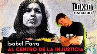 Reacción a Isabel Parra - Al Centro de la Injusticia | Análisis de Lokko!