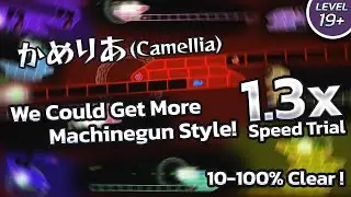 1.3X SPEEEED 10-100% Camellia-We Could get more Machinegun Psystyle (And Other Genre Switches)