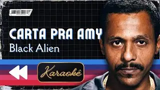 Black Alien - Carta pra Amy (Karaok&ecirc;)