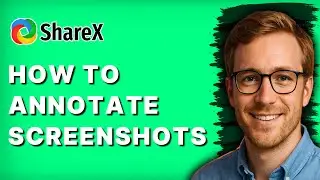 How to Annotate Screenshots in Sharex [2026 Full Guide]