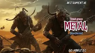 1 HOUR OF THRASH GROOVE METAL INSTRUMENTAL | HEAVY AND RELENTLESS MUSIC FOR METALHEADS