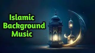 Best ever Islamic video background sound | Islamic background music