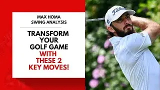 Transform Your Golf Game with 2 Key Moves - Max Homa Swing Analysis!