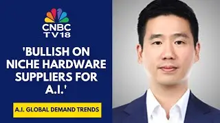 Supply Chain Hardware For&nbsp;AI Comes Entirely From Asia: WhiteOak Capital | CNBC TV18
