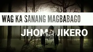 WAG KA SANANG MAGBABAGO - JhoMajikero (HQ Audio - Official Lyric Video)