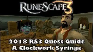 RS3 Quest Guide 2018 - A Clockwork Syringe - Get Caught Up On The Pirate Quests!