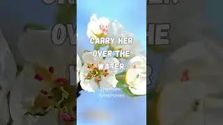 Carry Her Over the Water by W H Auden 🎵 Poetic Symphonies #music