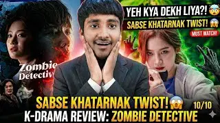 Zombie Detective K-DRAMA REVIEW Hindi : (Spoiler Free!)