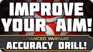 Improve Your Aim! | (Advanced Warfare Accuracy Drill) How to get Better Aim in Call of Duty!