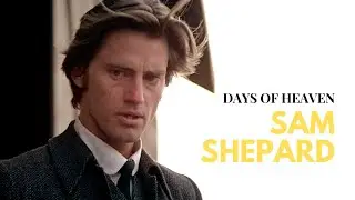 Sam Shepard in Days of Heaven (1978) // The Farmer and the Girl //