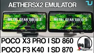 AetherSX2 PS2 Metal Gear Solid 3 Poco F3 против Poco X3 Pro/Snapdragon 860 против 870 Лучшие настройки 60 кадров в секунду