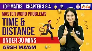 Solving Class 10 Maths Word Problems (Time & Distance) to ACE CBSE Class 10 Board Exams 2023