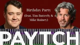 Birthday Party (feat. Tim Butterly & Mike Rainey) | Matt and Shane's Secret Podcast