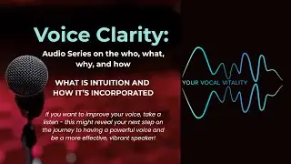 Voice Clarity Audio Series_What is Intuition and how is it incorporated?