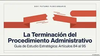 Repaso Ley 39/2015: Lo que cae de los Arts. 84 al 95 - Fase de Finalizaci&oacute;n
