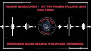Trance Generators &ndash; Do You Wanna Balloon 2009 (KNG Remix) (Hard Techno / Reverse Bass / Clip Video)