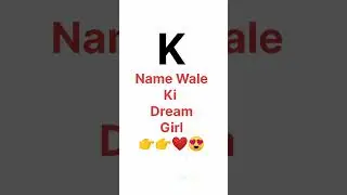 K Name Walo Ki Dream Girl #name #love #status #song