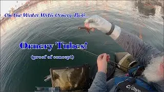 Ornery Tubes - proof of concept