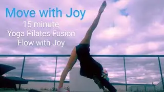 Move with Joy- 15 Minute Yoga Pilates Fusion Flow with Joy #pilates #yoga #movewithjoy #15minutes