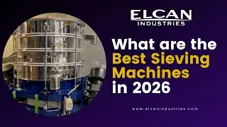 Best Industrial Sieving Machines & Screening Equipment Manufacturers in 2026 | Elcan Industries