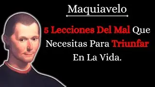 5 Lecciones Oscuras Que Necesitas Para Triunfar En La Vida Según El Príncipe Maquiavelo