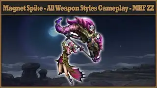 Magnet Spike - All Weapon Styles Gameplay - MS - Monster Hunter Frontier ZZ