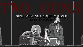 TWO GUNS | SIDHU MOOSE WALA | NIPSEY HUSSLE | MR PUNK | ULTIMATE BASS MIX | MUSIC FOR $$$$ |